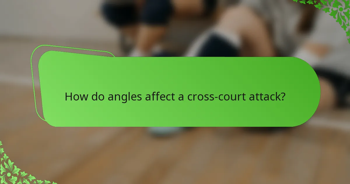 How do angles affect a cross-court attack?