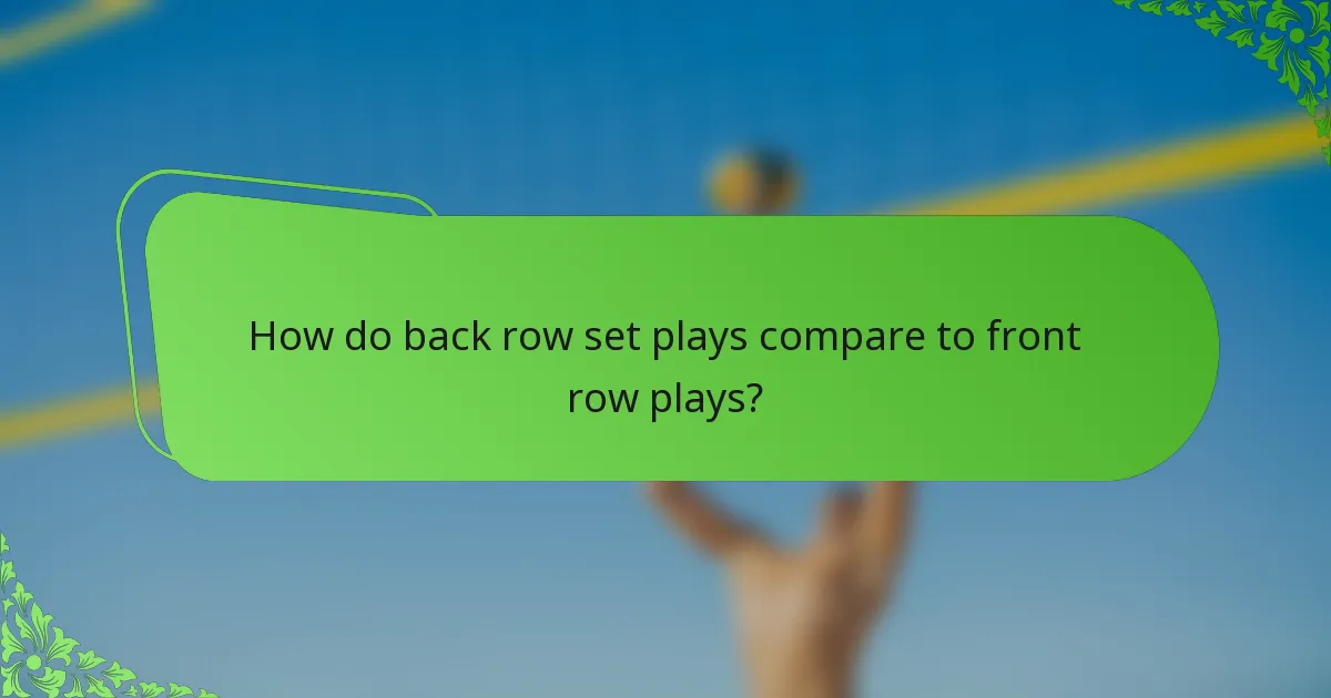 How do back row set plays compare to front row plays?