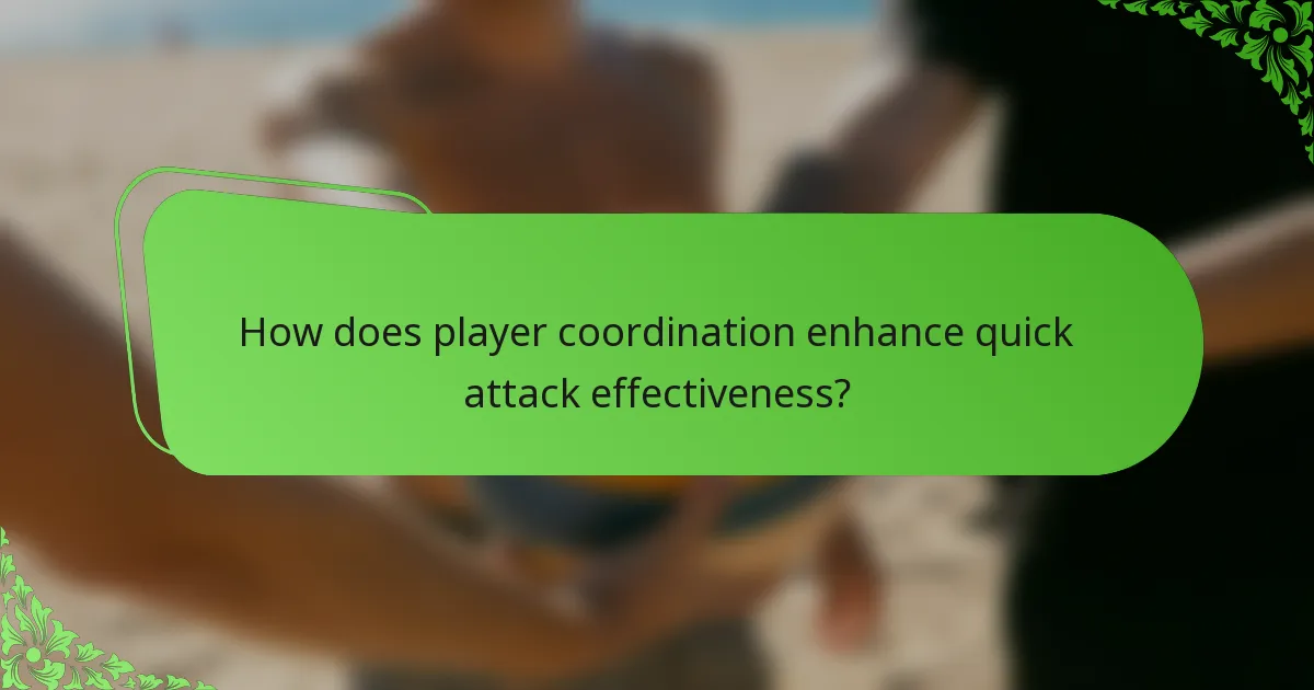 How does player coordination enhance quick attack effectiveness?
