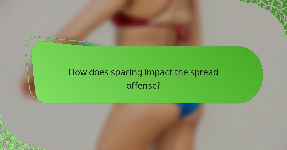 How does spacing impact the spread offense?