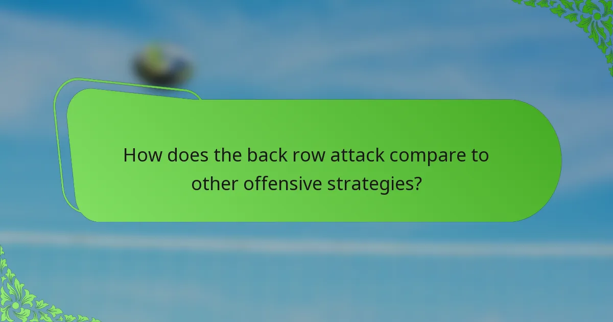 How does the back row attack compare to other offensive strategies?