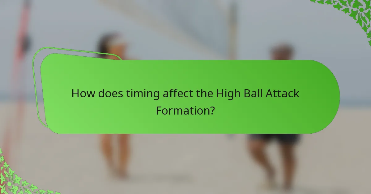 How does timing affect the High Ball Attack Formation?