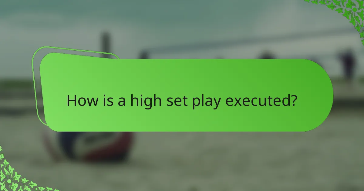 How is a high set play executed?