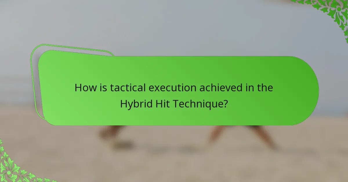 How is tactical execution achieved in the Hybrid Hit Technique?