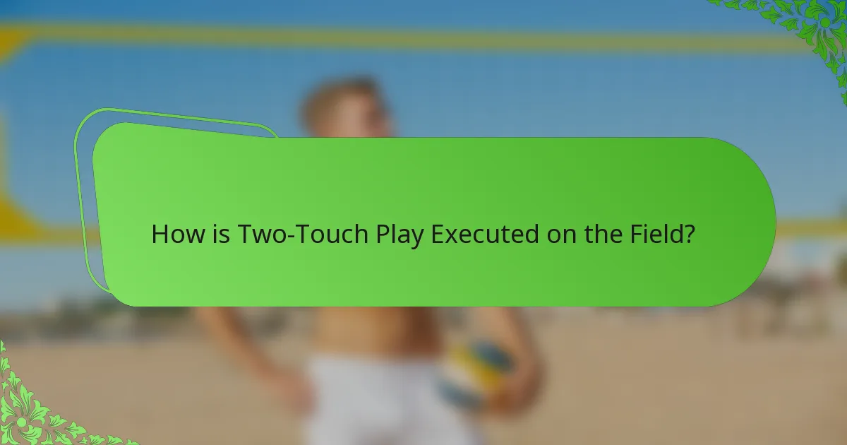 How is Two-Touch Play Executed on the Field?