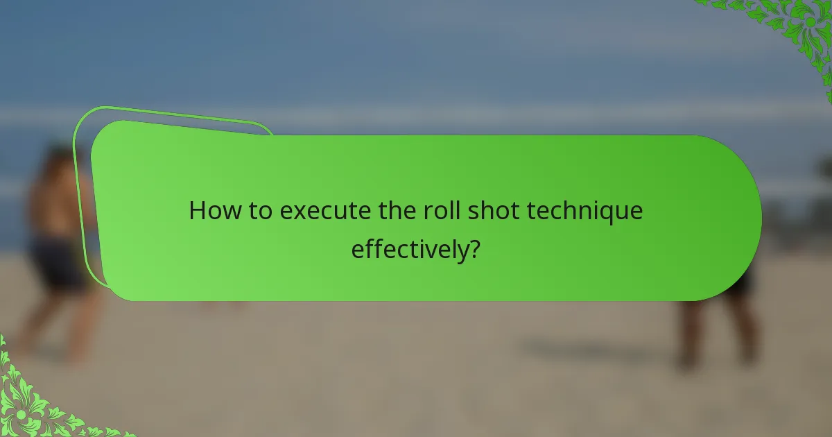How to execute the roll shot technique effectively?