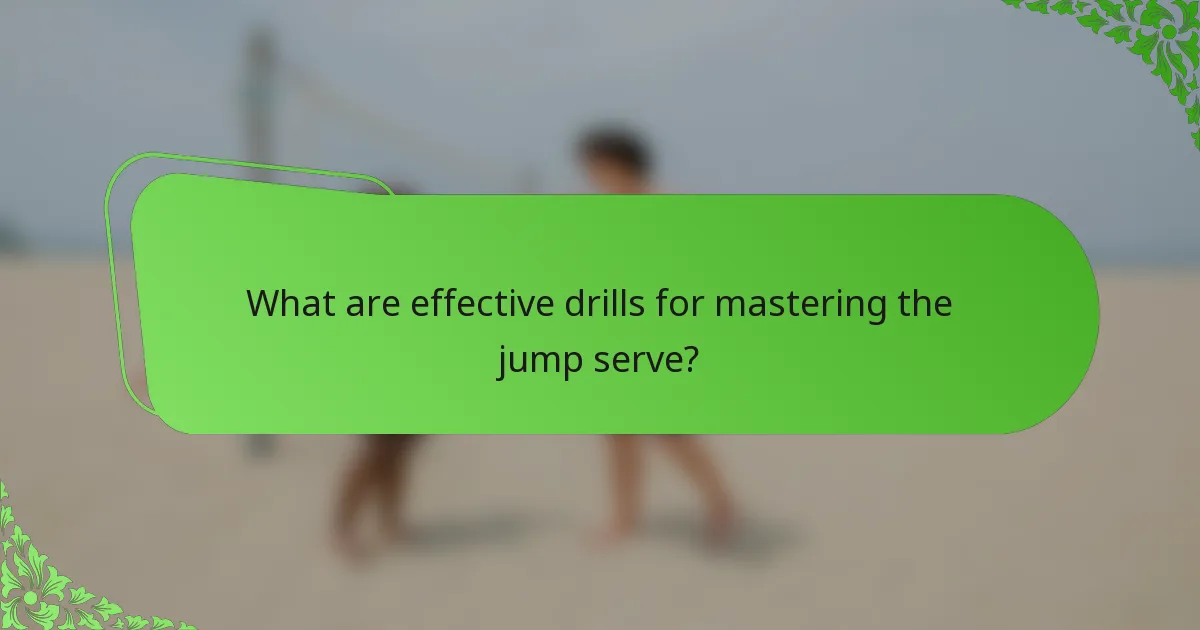What are effective drills for mastering the jump serve?