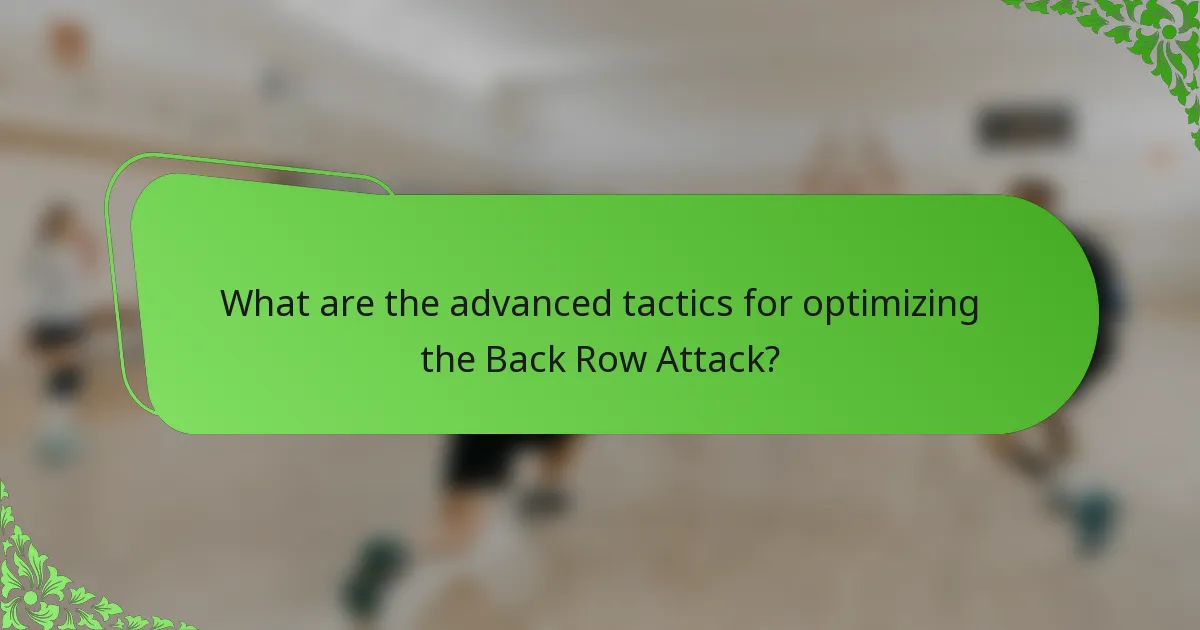 What are the advanced tactics for optimizing the Back Row Attack?