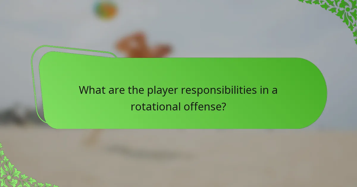 What are the player responsibilities in a rotational offense?