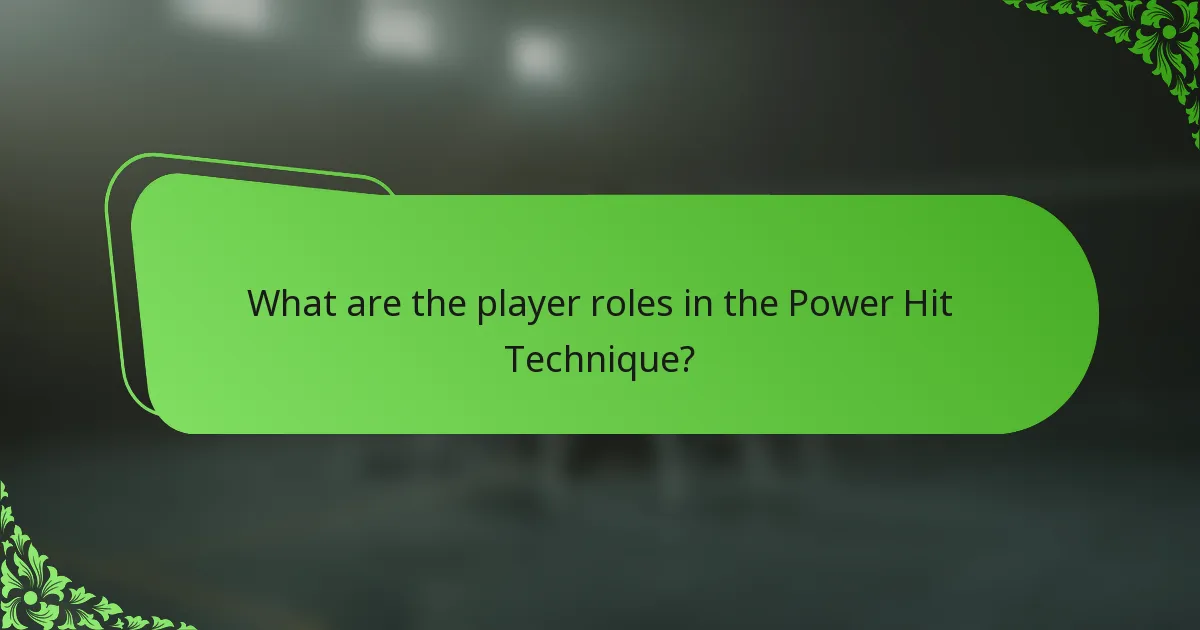 What are the player roles in the Power Hit Technique?