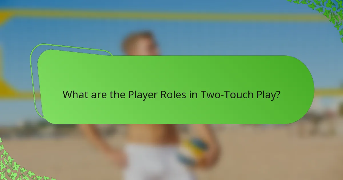 What are the Player Roles in Two-Touch Play?