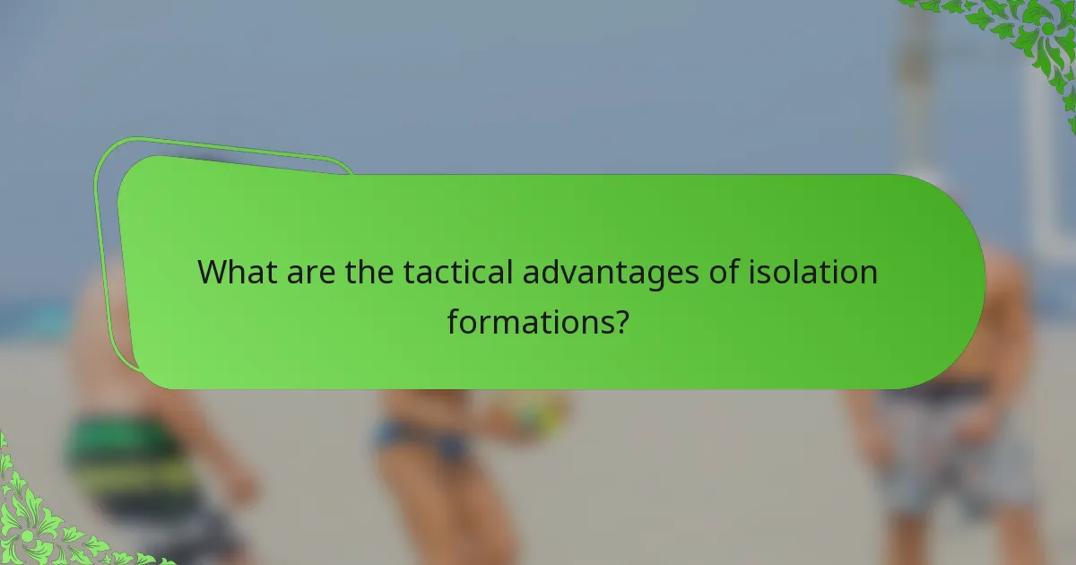 What are the tactical advantages of isolation formations?