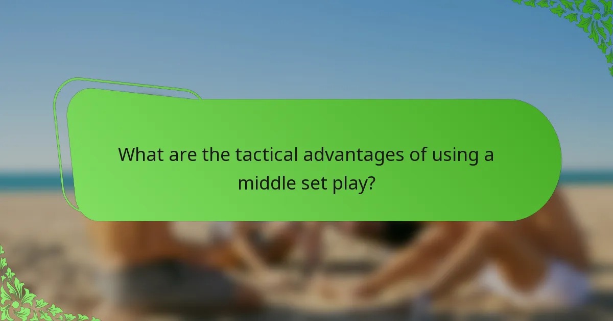 What are the tactical advantages of using a middle set play?