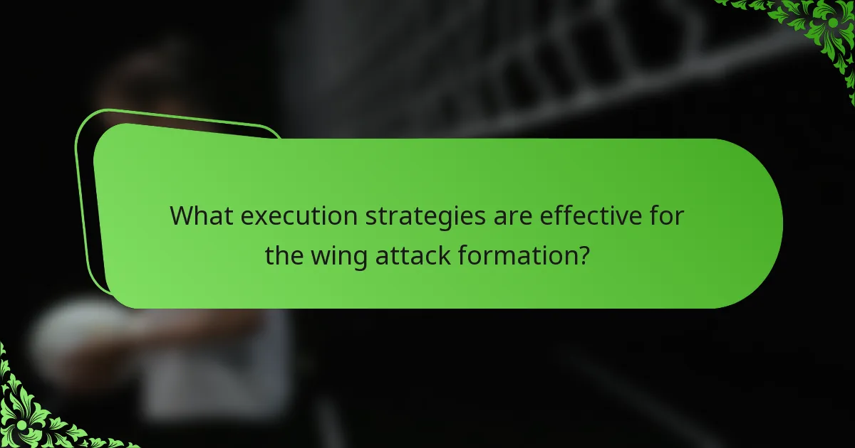 What execution strategies are effective for the wing attack formation?
