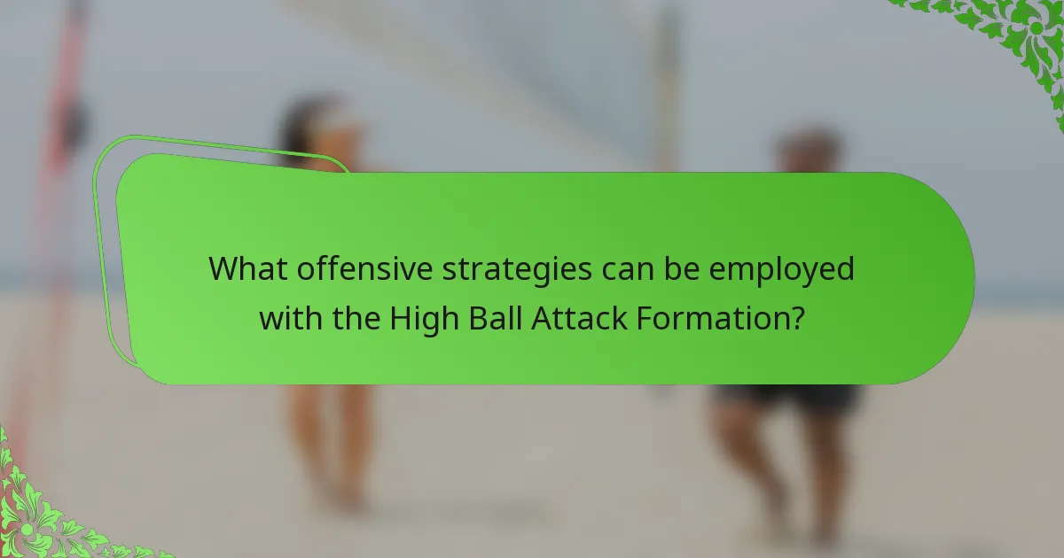 What offensive strategies can be employed with the High Ball Attack Formation?