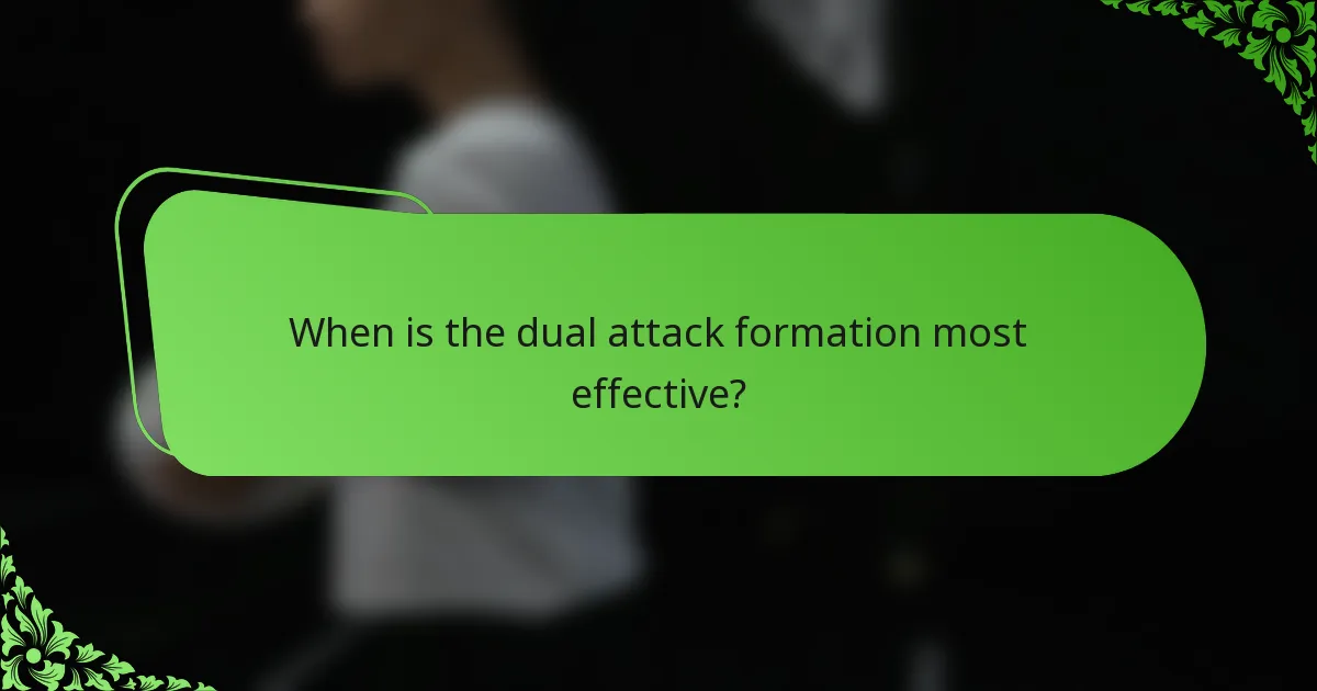 When is the dual attack formation most effective?