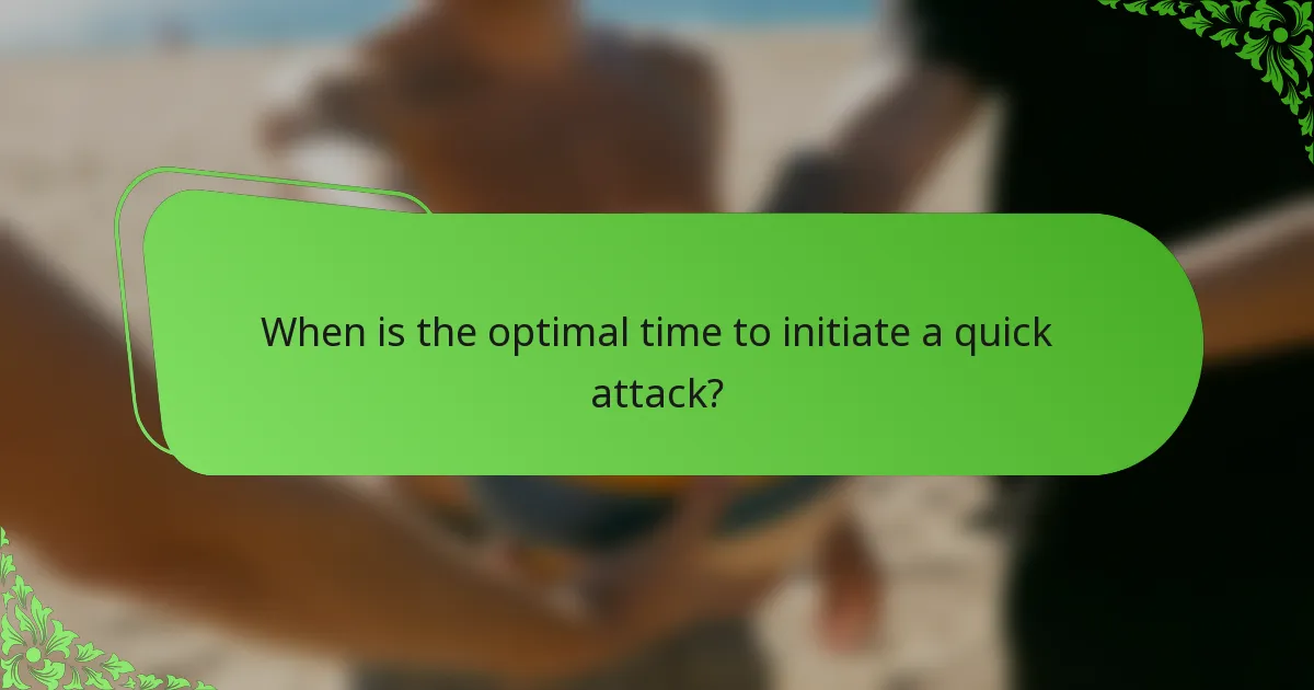 When is the optimal time to initiate a quick attack?