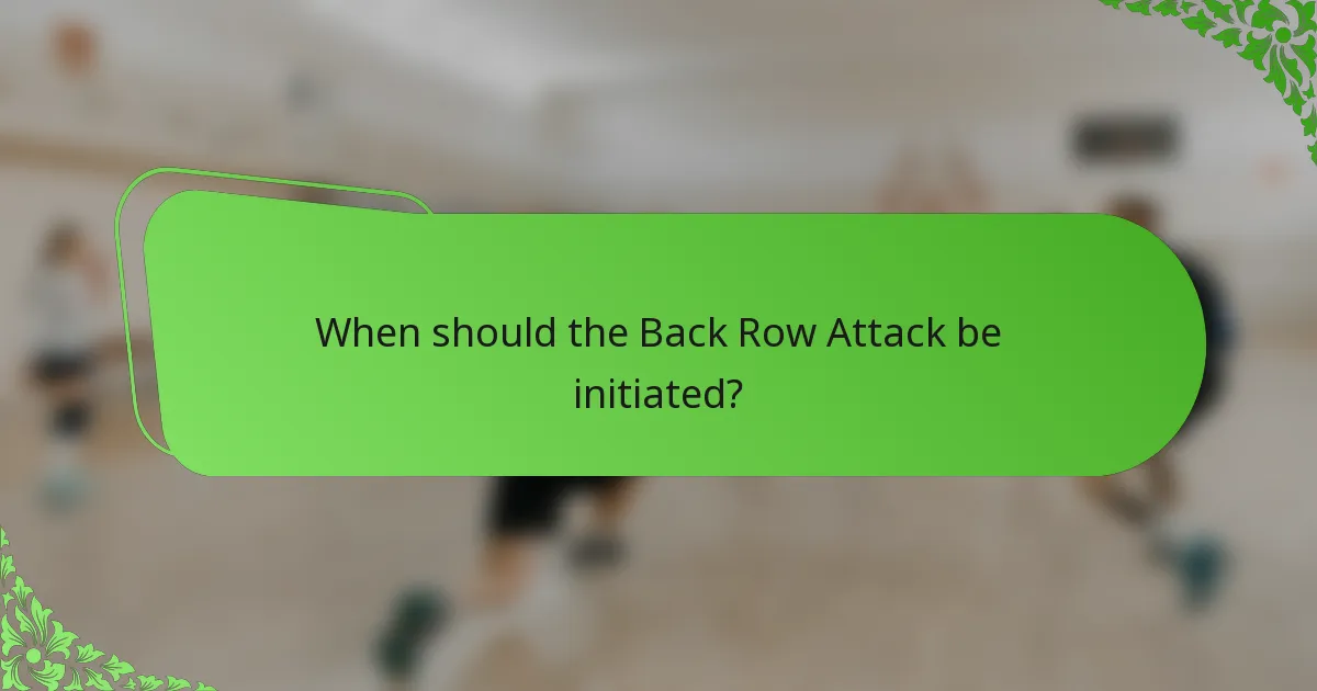 When should the Back Row Attack be initiated?