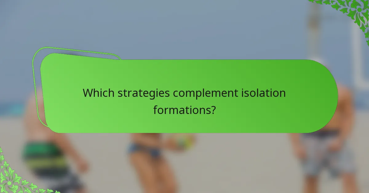 Which strategies complement isolation formations?
