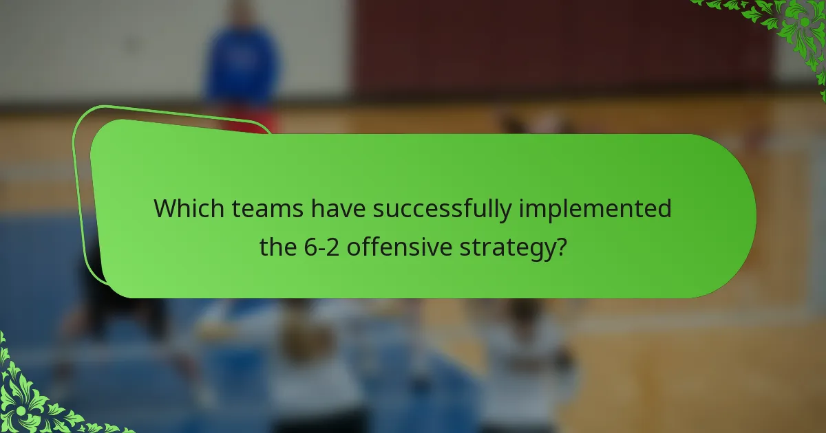 Which teams have successfully implemented the 6-2 offensive strategy?
